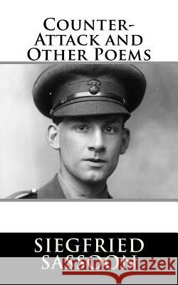 Counter-Attack and Other Poems Siegfried Sassoon 9781717303097 Createspace Independent Publishing Platform