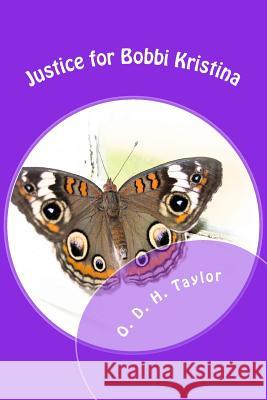 Justice for Bobbi Kristina O. D. H. Taylor 9781717303103 Createspace Independent Publishing Platform