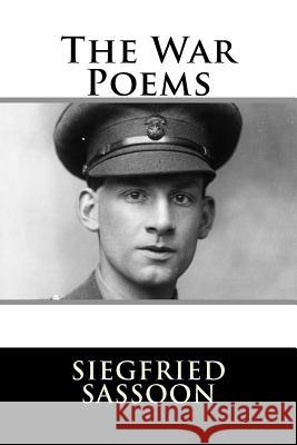 The War Poems Siegfried Sassoon 9781717303134 Createspace Independent Publishing Platform