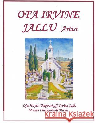 Ofa Irvine Jallu Artist Ofa Hayes Chepourkoff Irvine Jallu Vivian Chepourkoff Hayes 9781717303394 Createspace Independent Publishing Platform