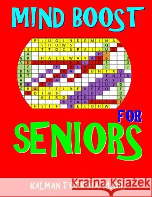 M!nd Boost for Seniors: 132 Entertaining & Challenging Large Print Word Search Puzzles Kalman Tot 9781717304490 Createspace Independent Publishing Platform