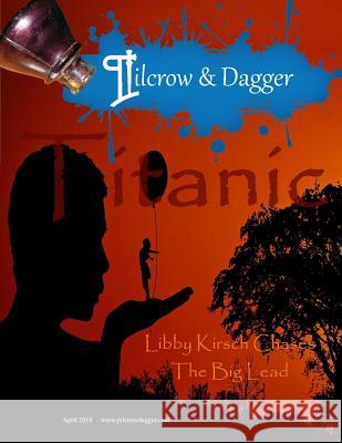 Pilcrow & Dagger: April 2018 Issue - Titanic A. Marie Silver Leeann Jackson Rhoden 9781717304810 Createspace Independent Publishing Platform