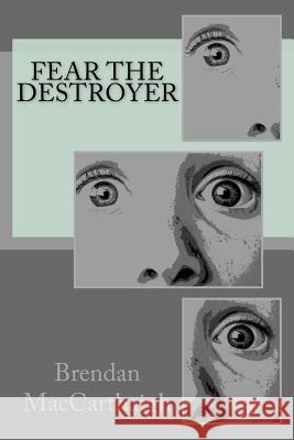 Fear the Destroyer Br Brendan Maccarthaigh 9781717307811