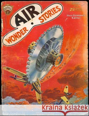 Air Wonder Stories, April 1930 Edmond Hamilton 9781717309617 Createspace Independent Publishing Platform