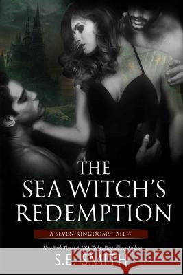 The Sea Witch's Redemption S. E. Smith 9781717309969 Createspace Independent Publishing Platform