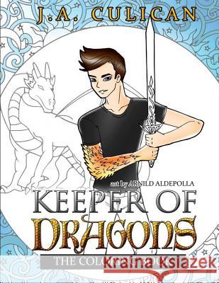 Keeper of Dragons Series: The Official Coloring Book J. a. Culican Arnild Aldepolla 9781717310958 Createspace Independent Publishing Platform