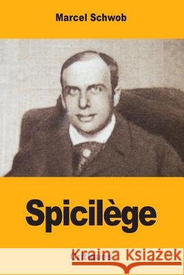 Spicilège Schwob, Marcel 9781717312235