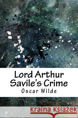 Lord Arthur Savile's Crime Oscar Wilde 9781717315106