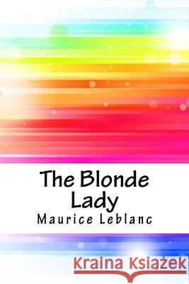 The Blonde Lady Maurice LeBlanc 9781717315168