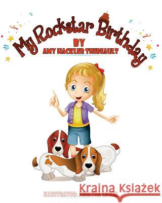 My Rockstar Birthday Amy Hackler Thibeault Jubayda Sagor 9781717315199