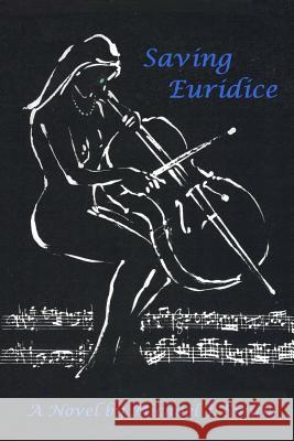 Saving Euridice Michael J. Smith 9781717315687 Createspace Independent Publishing Platform