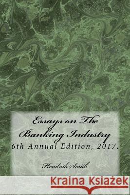 Essays on The Banking Industry Smith, Hendrith 9781717316073 Createspace Independent Publishing Platform