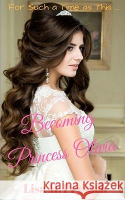 Becoming Princess Olivia Lisa M. Prysock 9781717316936