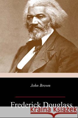 John Brown Frederick Douglass 9781717316950 Createspace Independent Publishing Platform