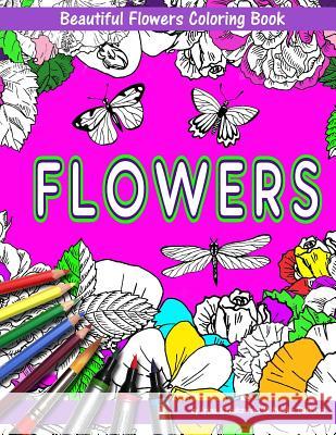 Beautiful Flowers With Butterflies And Dragonflies Coloring Book For Children: Fun For Kids And Parents Batkova, Masha 9781717317018