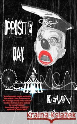 Opposite Day: Extreme Bizarro Horror Kevin Sweeney 9781717317629