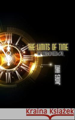 The Limits of Time Mr James Hart 9781717319326