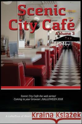 Scenic City Cafe: Volume Three A. L. Gates 9781717321404 Createspace Independent Publishing Platform