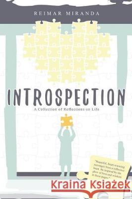 Introspection: A Collection of Reflections on Life Reimar F. Miranda Rose Anne Era Matthew Era 9781717324917 Createspace Independent Publishing Platform