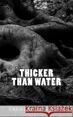 Thicker Than Water Carmen Cambridge 9781717327253 Createspace Independent Publishing Platform