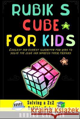 Rubik's cube for kids: coolest and easiest tricks for kids to solve the cube and impress their friends Captain, Rubiks 9781717329301