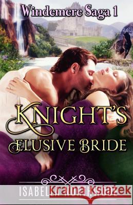 Knight's Elusive Bride Isabella Northwode 9781717332110 Createspace Independent Publishing Platform