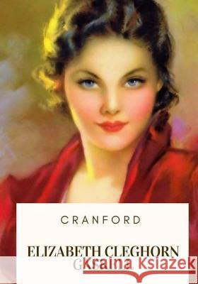 Cranford Elizabeth Cleghorn Gaskell 9781717333605 Createspace Independent Publishing Platform