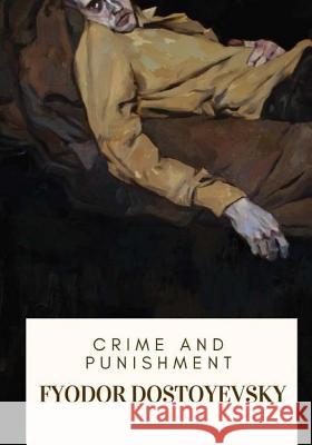 Crime and Punishment Fyodor Dostoyevsky Constance Garnett 9781717333629 Createspace Independent Publishing Platform