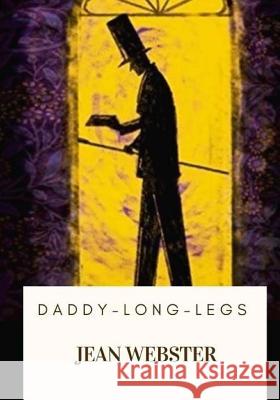 Daddy-Long-Legs Jean Webster 9781717333704