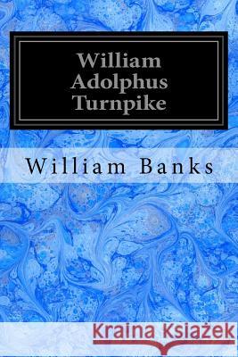 William Adolphus Turnpike William Banks 9781717341648 Createspace Independent Publishing Platform