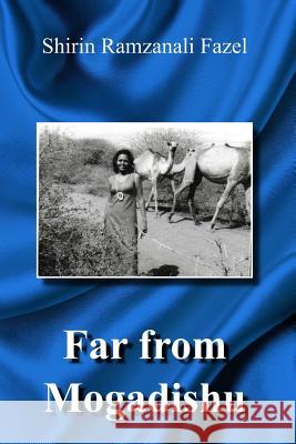 Far from Mogadishu Shirin Ramzanal 9781717341792 Createspace Independent Publishing Platform