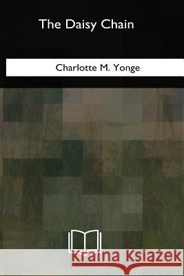 The Daisy Chain: Complete Charlotte M. Yonge 9781717342003