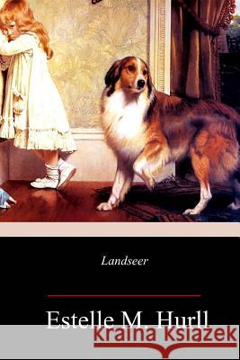 Landseer Estelle M. Hurll 9781717344182 Createspace Independent Publishing Platform