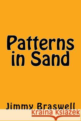 Patterns in Sand Jimmy Braswell 9781717345172 Createspace Independent Publishing Platform