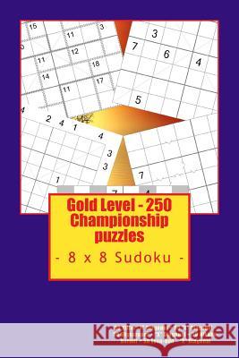 Gold Level - 250 Championship Puzzles - 8 X 8 Sudoku: 50 Killer X Diagonal + 50 X Diagonal + 50 Skyscraper - X Diagonal + 50 Hikaku- Hermit + 50 Even- Andrii Pitenko 9781717347718 Createspace Independent Publishing Platform