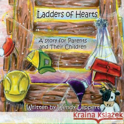 Ladder Of HeArTs: A Story for Parents and their Children Langenecker, Jillian 9781717351876 Createspace Independent Publishing Platform