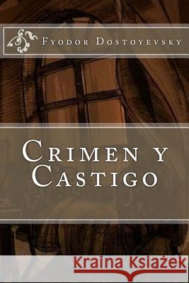 Crimen y Castigo Fyodor Dostoyevsky 9781717353030 Createspace Independent Publishing Platform