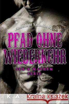 Pfad ohne Wiederkehr - Hounds of Valhalla MC Merikan, K. a. 9781717353931 Createspace Independent Publishing Platform