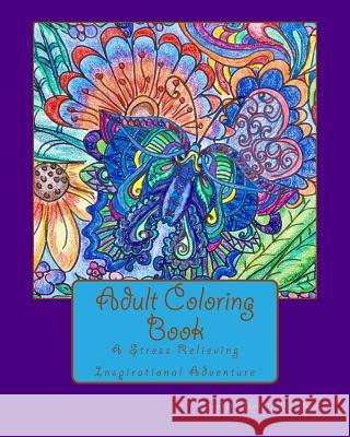 Adult Coloring Book: A Stress Relieving Inspirational Adventure Rev Bonnie McPhail 9781717355157 Createspace Independent Publishing Platform