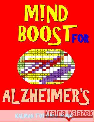 M!nd Boost for Alzheimer's: 132 Entertaining & Therapeutic Large Print Word Search Puzzles Kalman Tot 9781717356437 Createspace Independent Publishing Platform