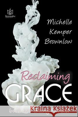 Reclaiming Grace Michelle Kempe 9781717359971 Createspace Independent Publishing Platform