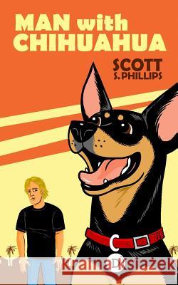Man with Chihuahua Scott S. Phillips 9781717361196