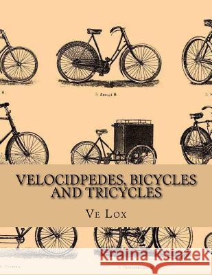 Velocidpedes, Bicycles and Tricycles: How To Make and How To Use Them Chambers, Roger 9781717361219
