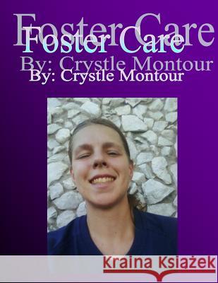 Foster Care: By Crystle J Montour Crystle J. Montour 9781717363565 Createspace Independent Publishing Platform