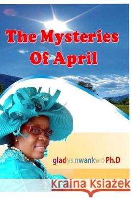 The mysteries of April Gladys Nwankwo 9781717365293