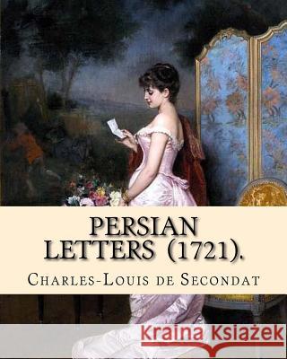 Persian Letters (1721). By: Montesquieu, translated by: John Davidson: John Davidson (11 April 1857 - 23 March 1909) was a Scottish poet, playwrig Davidson, John 9781717366191