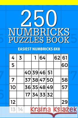 250 Numbricks Puzzle Book: Easiest Numbricks 8x8 Mindful Puzzle Books 9781717371638