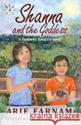 Shanna and the Goddess: A Summer Solstice Story Julie Freel Arie Farnam 9781717375582 Createspace Independent Publishing Platform