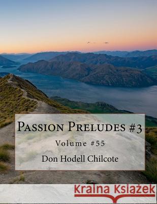 Passion Preludes #3 Volume #55 Don Hodell Chilcote 9781717379894 Createspace Independent Publishing Platform