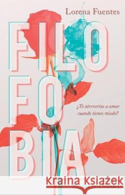 Filofobia: ¿Te atreverias a amar cuando tienes miedo? Kramer, H. 9781717387738 Createspace Independent Publishing Platform